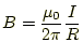 $\displaystyle B=\frac{\mu_0}{2\pi}\frac{I}{R}$