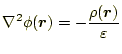 $\displaystyle \nabla^2\phi(\boldsymbol{r})=-\frac{\rho(\boldsymbol{r})}{\varepsilon}$