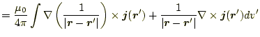 $\displaystyle =\frac{\mu_0}{4\pi}\int\nabla\left( \frac{1}{\vert\boldsymbol{r}-...
...bol{r}^\prime\vert} \nabla\times\boldsymbol{j}(\boldsymbol{r}^\prime) dv^\prime$