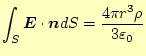 $\displaystyle \int_S\boldsymbol{E}\cdot\boldsymbol{n}dS=\frac{4\pi r^3\rho}{3\varepsilon_0}$