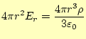 $\displaystyle 4\pi r^2E_r=\frac{4\pi r^3\rho}{3\varepsilon_0}$