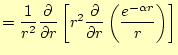 $\displaystyle =\frac{1}{r^2}\frac{\partial}{\partial r} \left[r^2\frac{\partial}{\partial r}\left(\frac{e^{-\alpha r}}{r}\right) \right]$