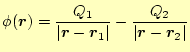 $\displaystyle \phi(\boldsymbol{r})=\frac{Q_1}{\vert\boldsymbol{r}-\boldsymbol{r}_1\vert}-\frac{Q_2}{\vert\boldsymbol{r}-\boldsymbol{r}_2\vert}$