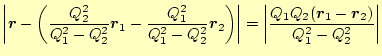 $\displaystyle \left\vert\boldsymbol{r}-\left(\frac{Q_2^2}{Q_1^2-Q_2^2}\boldsymb...
...t\vert\frac{Q_1Q_2(\boldsymbol{r}_1-\boldsymbol{r}_2)} {Q_1^2-Q_2^2}\right\vert$