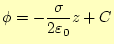 $\displaystyle \phi=-\frac{\sigma}{2\varepsilon_0}z+C$