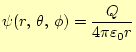 $\displaystyle \psi(r, \theta, \phi)=\frac{Q}{4\pi\varepsilon_0 r}$