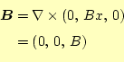 \begin{equation*}\begin{aligned}\boldsymbol{B} &=\nabla\times(0, Bx, 0) &=(0, 0, B) \end{aligned}\end{equation*}