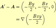 \begin{equation*}\begin{aligned}\boldsymbol{A}^\prime-\boldsymbol{A} &=\left(-\f...
...2}, 0\right) &=\nabla\left(-\frac{Bxy}{2}\right) \end{aligned}\end{equation*}