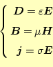 \begin{equation*}\left\{ \begin{aligned}\boldsymbol{D}=\varepsilon\boldsymbol{E}...
...ol{H} \boldsymbol{j}=\sigma\boldsymbol{E} \end{aligned} \right.\end{equation*}