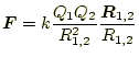 $\displaystyle \boldsymbol{F}=k\frac{Q_1Q_2}{R_{1,2}^2}\frac{\boldsymbol{R}_{1,2}}{R_{1,2}}$