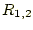 $ R_{1,2}$