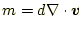 $\displaystyle m=d\nabla\cdot\boldsymbol{v}$