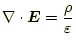 $\displaystyle \nabla\cdot\boldsymbol{E}=\frac{\rho}{\varepsilon}$