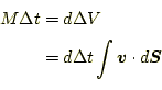 \begin{equation*}\begin{aligned}
 M\Delta t &= d \Delta V\\ 
 &=d\Delta t\int \boldsymbol{v}\cdot d\boldsymbol{S}
 \end{aligned}\end{equation*}
