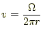 $\displaystyle v=\frac{\Omega}{2\pi r}$