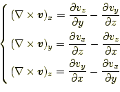 \begin{equation*}\left\{ \begin{aligned}(\nabla\times\boldsymbol{v})_x= \frac{\p...
...artial x}-\frac{\partial v_x}{\partial y}\\ \end{aligned} \right.\end{equation*}
