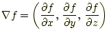 $\displaystyle \nabla f=\left( \frac{\partial f}{\partial x} ,\,\frac{\partial f}{\partial y} ,\,\frac{\partial f}{\partial z} \right)$