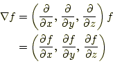\begin{equation*}\begin{aligned}\nabla f&=\left( \frac{\partial}{\partial x},  ...
...partial y},  \frac{\partial f}{\partial z} \right) \end{aligned}\end{equation*}