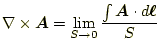 $\displaystyle \nabla\times\boldsymbol{A}=\lim_{S \to 0}\frac{\int \boldsymbol{A}\cdot d\boldsymbol{\ell}}{S}$