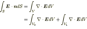 \begin{equation*}\begin{aligned}\int_S\boldsymbol{E}\cdot\boldsymbol{n}dS &=\int...
...ldsymbol{E}dV+\int_{V_1}\nabla\cdot\boldsymbol{E}dV \end{aligned}\end{equation*}