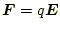 $\displaystyle \boldsymbol{F}=q\boldsymbol{E}$