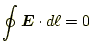 $\displaystyle \oint\boldsymbol{E}\cdot d\ell=0$