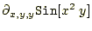$\displaystyle \partial_{x,y,y}\texttt{Sin}[x^2\; y]$