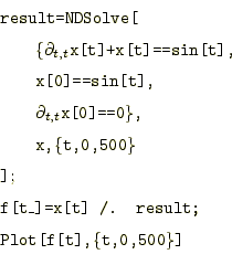 \begin{equation*}\begin{aligned}&\texttt{result=NDSolve[}\\ &\qquad\texttt{\{$\p...
...x[t] /. result;}\\ &\texttt{Plot[f[t],\{t,0,500\}]} \end{aligned}\end{equation*}