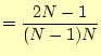 $\displaystyle =\frac{2N-1}{(N-1)N}$