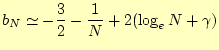 $\displaystyle b_N\simeq-\frac{3}{2}-\frac{1}{N}+2(\log_eN+\gamma)$
