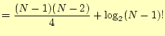 $\displaystyle =\frac{(N-1)(N-2)}{4}+\log_2(N-1)!$