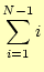 $\displaystyle \sum_{i=1}^{N-1}i$