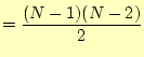 $\displaystyle =\frac{(N-1)(N-2)}{2}$