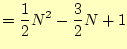 $\displaystyle =\frac{1}{2}N^2-\frac{3}{2}N+1$