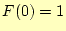 $\displaystyle F(0)=1$