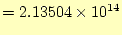 $\displaystyle =2.13504\times 10^{14}$