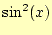 $\displaystyle \sin^2(x)$