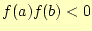 $\displaystyle f(a)f(b)<0$