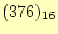 $\displaystyle (376)_{16}$