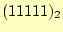 $ (11111)_{2}$