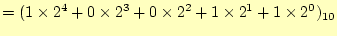 $\displaystyle =(1\times 2^4+0\times 2^3+0\times 2^2+1\times 2^1+1\times 2^0)_{10}$