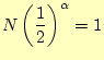 $\displaystyle N\left(\frac{1}{2}\right)^{\alpha}=1$