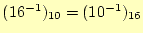 $ (16^{-1})_{10}=(10^{-1})_{16}$