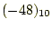 $\displaystyle (-48)_{10}$