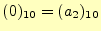 $\displaystyle (0)_{10}=(a_2)_{10}$