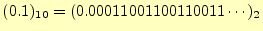 $\displaystyle (0.1)_{10}=(0.00011001100110011\cdots)_2$