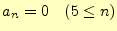 $ a_n=0\quad(5\leq n)$