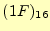 $ (1F)_{16}$