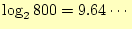 $\displaystyle \log_2 800=9.64\cdots$