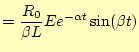 $\displaystyle =\frac{R_0}{\beta L}Ee^{-\alpha t}\sin(\beta t)$